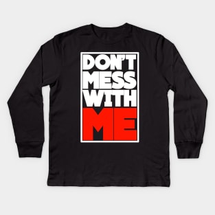 DON'T MESS WITH ME Kids Long Sleeve T-Shirt